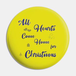 All Hearts Come Home for Christmas Pin