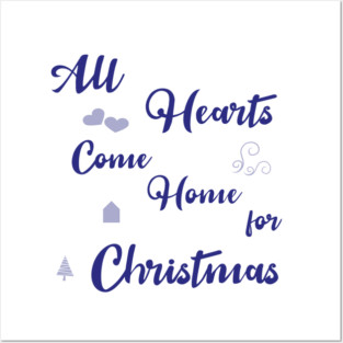 All Hearts Come Home for Christmas Posters and Art