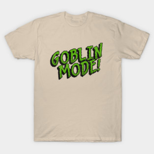 GOBLIN MODE! T-Shirt