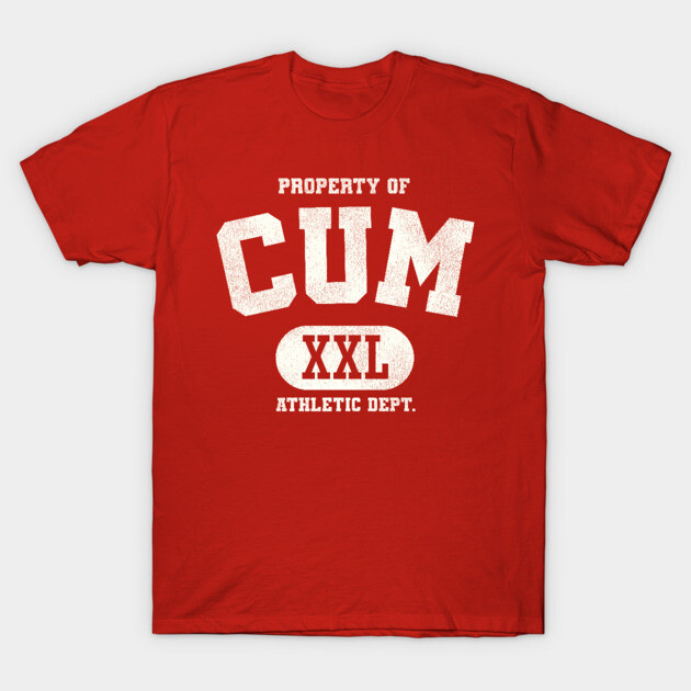 Property of CUM University XXL Adult Humor Gift T-Shirt