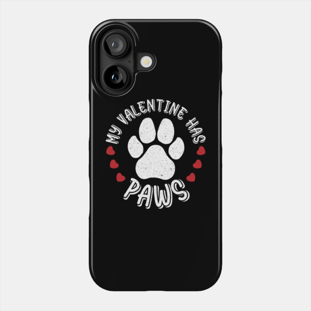 My Valentine Has Paws Animal Lover Phone Case by The WYLD Tribe