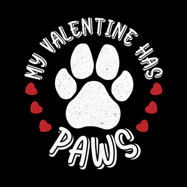 My Valentine Has Paws Animal Lover by The WYLD Tribe