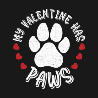 My Valentine Has Paws Animal Lover T-Shirt