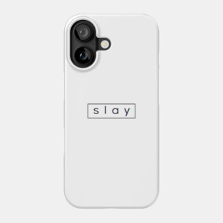 Slay Phone Case