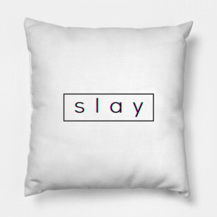 Slay Pillow