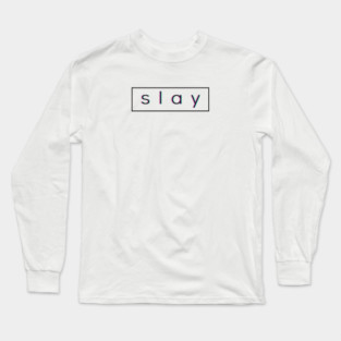 Slay Long Sleeve T-Shirt