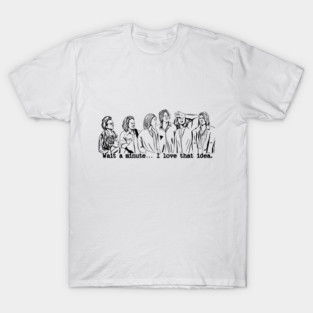 Wait a minute... I love that idea T-Shirt