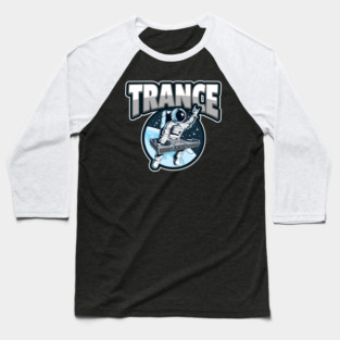 TRANCE  - trance stronaut Baseball T-Shirt