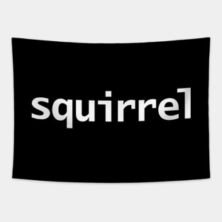 Squirrel Minimal Typography White Text Tapestry