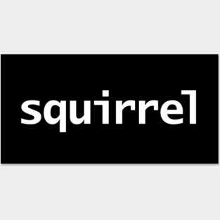 Squirrel Minimal Typography White Text Posters and Art