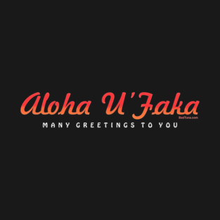 Aloha U Faka - Many Greetings T-Shirt