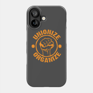 WORKERS UNITE! UNIONIZE! ORGANIZE! Phone Case