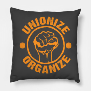 WORKERS UNITE! UNIONIZE! ORGANIZE! Pillow