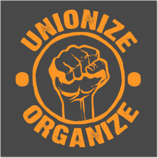 WORKERS UNITE! UNIONIZE! ORGANIZE! Posters and Art