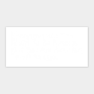 Everyone Has The Right To Be Stupid, But You Are Abusing The Privilege. Sticker