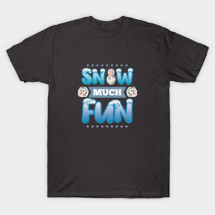 Snow Much Fun T-Shirt