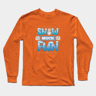 Snow Much Fun Long Sleeve T-Shirt