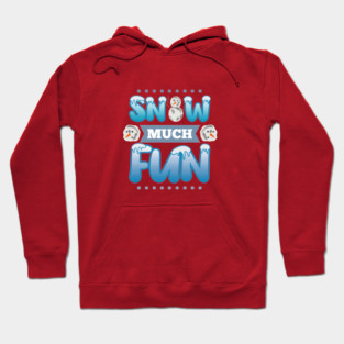 Snow Much Fun Hoodie