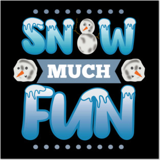Snow Much Fun Posters and Art