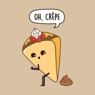 Oh, Crepe pun T-Shirt