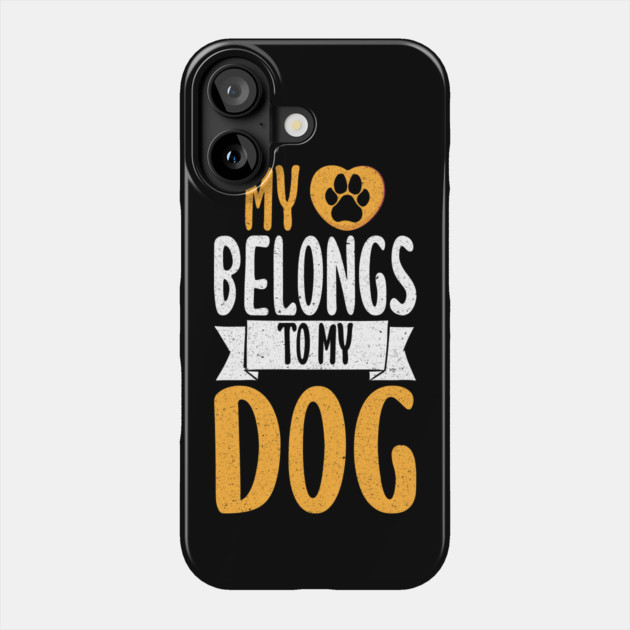 My Heart Belongs To My Dog Phone Case by The WYLD Tribe