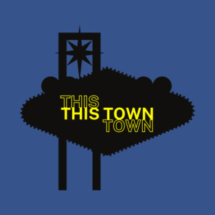 This Town... T-Shirt