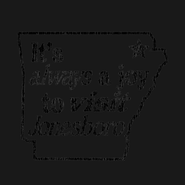 Joy to visit Jonesboro by rt-shirts