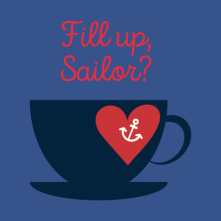 Fill Up, Sailor? T-Shirt
