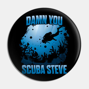 'DAMN YOU SCUBA STEVE' Awesome Swimming Scuba Pin