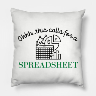 Spreadsheet Lover Ohhh This Calls For A Spreadsheet Pillow