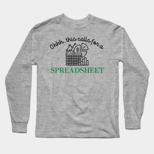 Spreadsheet Lover Ohhh This Calls For A Spreadsheet Long Sleeve T-Shirt