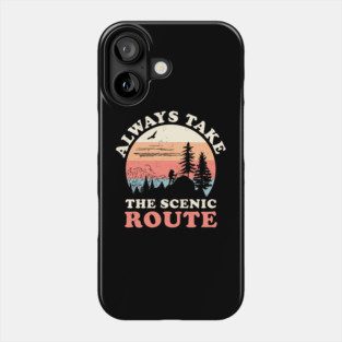 Always Take The Scenic Route Hiking Camping Travel Adventure Phone Case