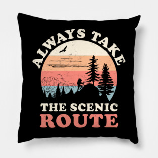 Always Take The Scenic Route Hiking Camping Travel Adventure Pillow