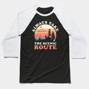 Always Take The Scenic Route Hiking Camping Travel Adventure Baseball T-Shirt