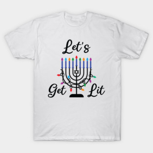let's get lit T-Shirt