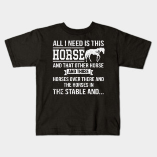 All I Need Is This Horse Funny Horse Riding Kids T-Shirt