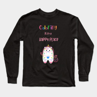 Coloring Is My Happy Place Long Sleeve T-Shirt