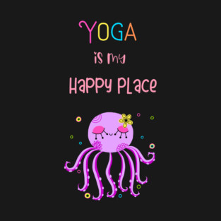 Yoga Is My Happy Place T-Shirt