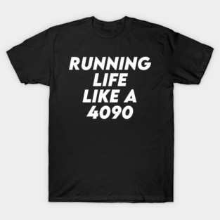 Running Life Like a 4090 T-Shirt