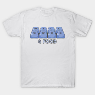 Will code 4 food T-Shirt