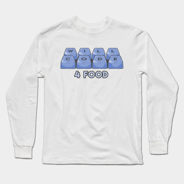 Will code 4 food Long Sleeve T-Shirt by enrynz