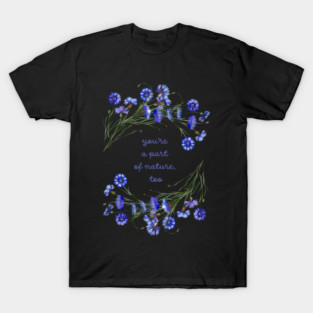 Cornflowers Reminding You You're a Part of Nature - Raising Funds for the Virginia Chapter of the American Chestnut Foundation T-Shirt