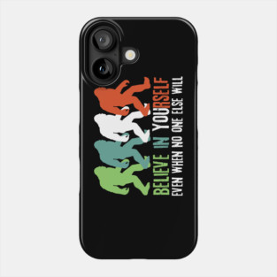 Believe in Yourself Bigfoot Sasquatch Gift Phone Case