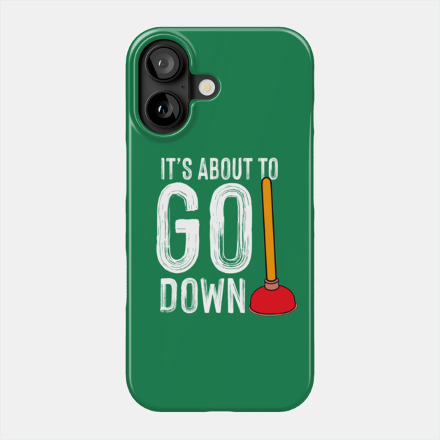 It's About To Go Down Plumber Funny Gift Phone Case by The WYLD Tribe