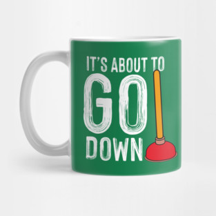 It's About To Go Down Plumber Funny Gift Mug