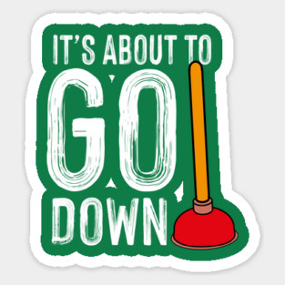 It's About To Go Down Plumber Funny Gift Magnet