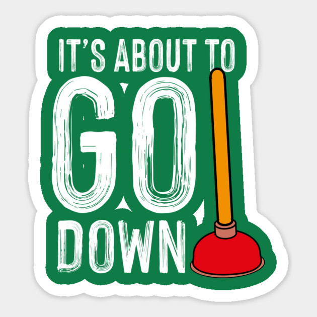 It's About To Go Down Plumber Funny Gift Magnet by The WYLD Tribe