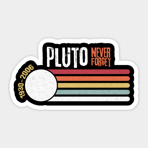Pluto Never Forget 1930 2006 Sticker by The WYLD Tribe