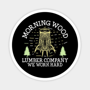 Funny Morning Wood Lumber Gift Magnet