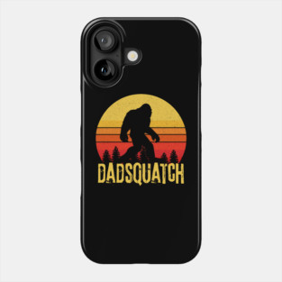 Dadsquatch Bigfoot Dad Gift Phone Case